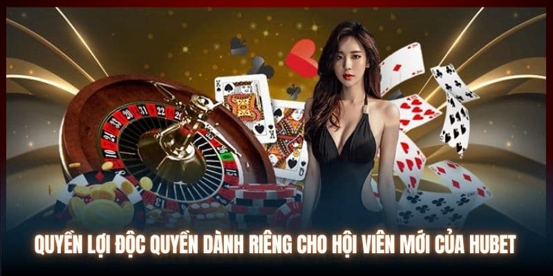 Khi tạo tài khoản HUBET thành công hội viên sẽ nhận được các quyền lợi hấp dẫn