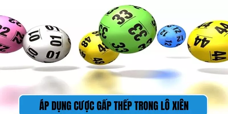 Cách chơi gấp thếp áp dụng hiệu quả trong lô xiên