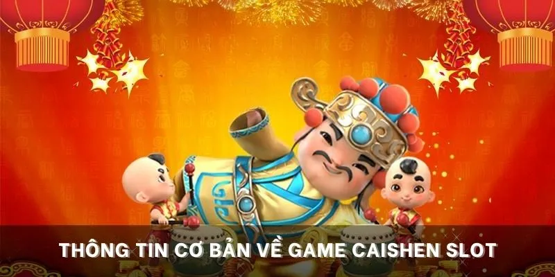 Thông tin cơ bản về game Caishen Slot